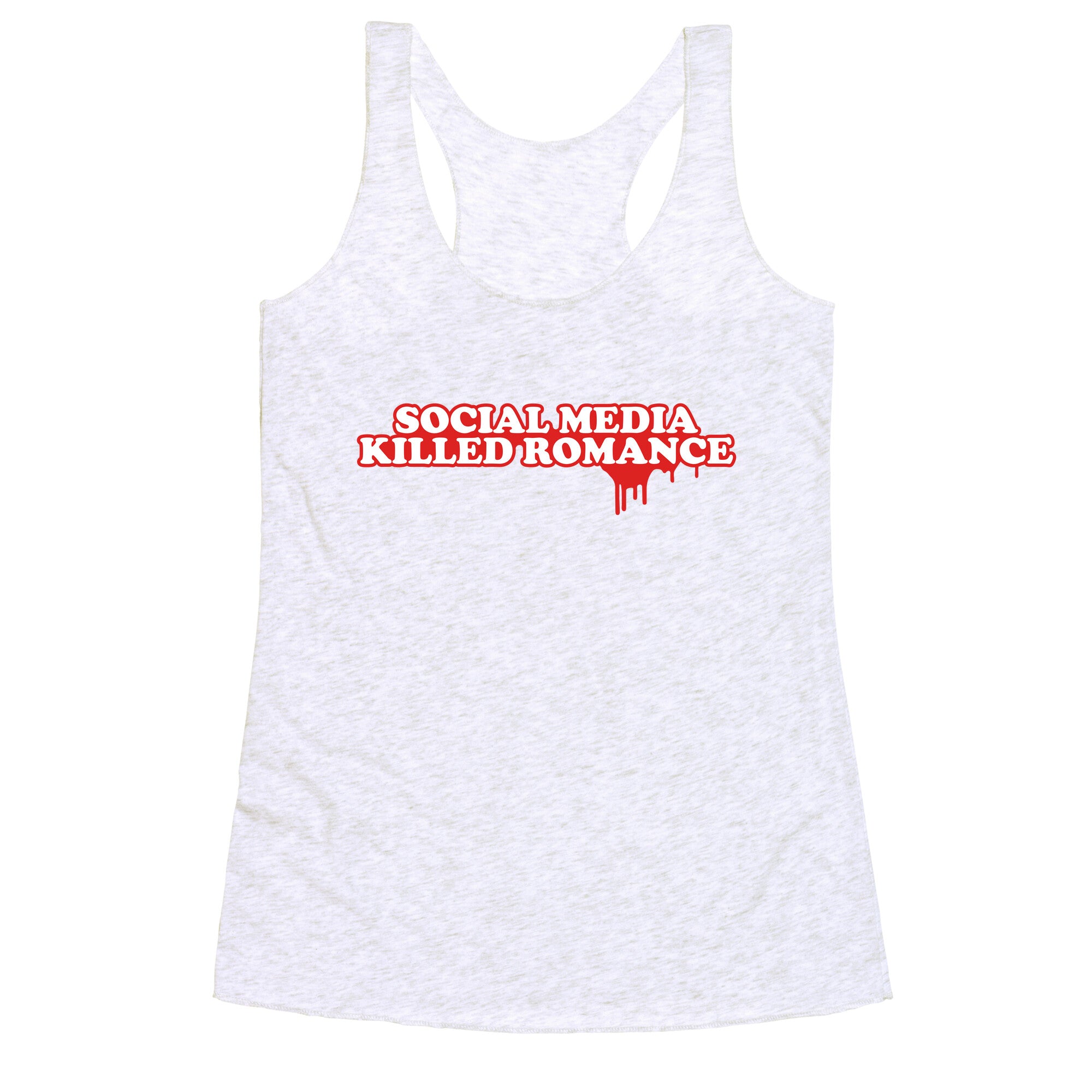 Social Media Killed Romance Racerback Tank